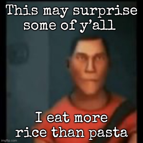 I’m not Chinese | This may surprise some of y’all; I eat more rice than pasta | image tagged in disappointed scout,msmg | made w/ Imgflip meme maker