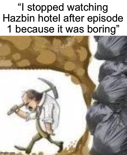 “I stopped watching Hazbin hotel after episode 1 because it was boring” | image tagged in msmg,hazbin hotel | made w/ Imgflip meme maker