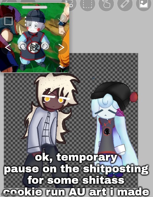ok now we can resume | ok, temporary pause on the shitposting for some shitass cookie run AU art i made | made w/ Imgflip meme maker