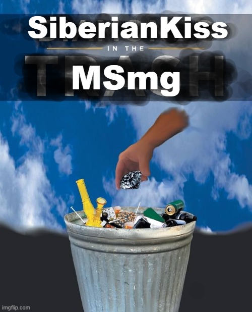 . | SiberianKiss; MSmg | made w/ Imgflip meme maker