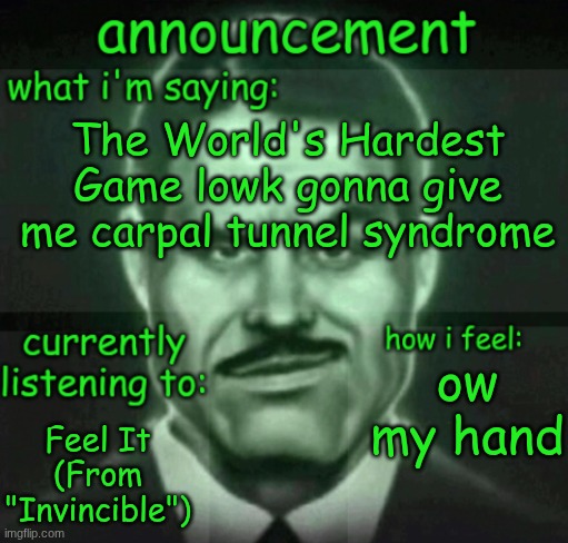 like actually | The World's Hardest Game lowk gonna give me carpal tunnel syndrome; ow my hand; Feel It (From "Invincible") | made w/ Imgflip meme maker
