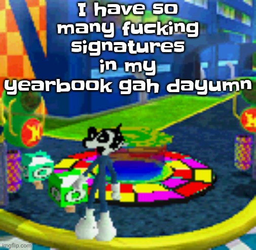 WHOAG | I have so many fu‍cking signatures in my yearbook gah dayumn | image tagged in whoag | made w/ Imgflip meme maker