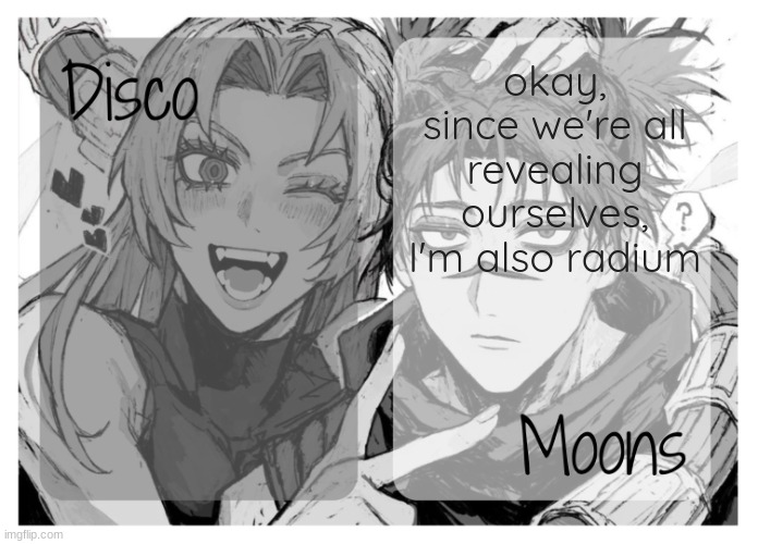 moons n disco's yuki & choso shared temp | okay, since we're all revealing ourselves, I'm also radium | image tagged in moons n disco's yuki choso shared temp | made w/ Imgflip meme maker