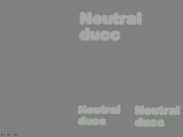 set invert to 50 | Neutral ducc; Neutral ducc; Neutral ducc | image tagged in ducc-the-ultimate's epic ass announcement template | made w/ Imgflip meme maker