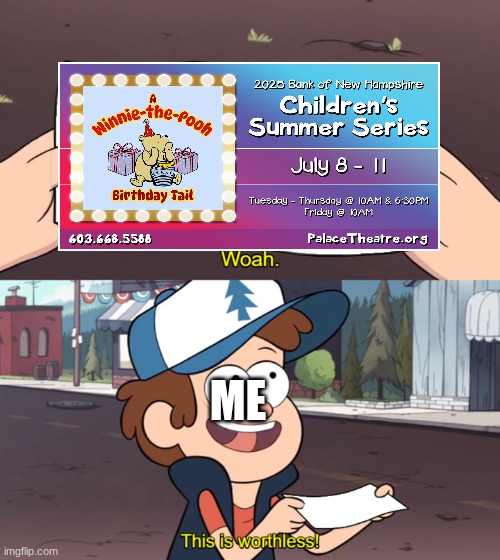 I love Winnie the Pooh | ME | image tagged in this is worthless,winnie the pooh,gravity falls,birthday | made w/ Imgflip meme maker