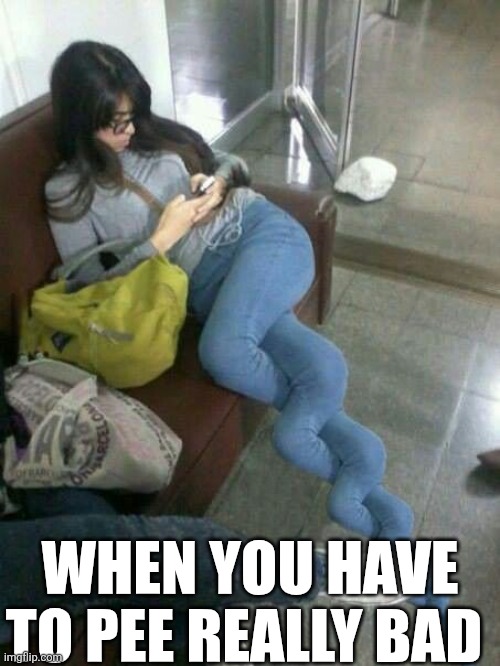 When You Have To Pee Really Bad | WHEN YOU HAVE TO PEE REALLY BAD | image tagged in chrisjoines1 | made w/ Imgflip meme maker