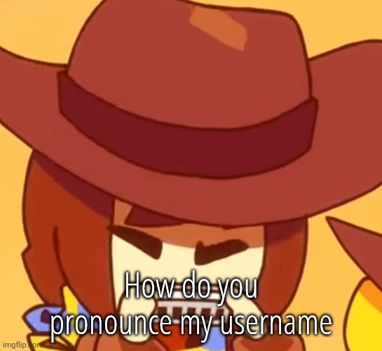 busy | How do you pronounce my username | image tagged in busy | made w/ Imgflip meme maker