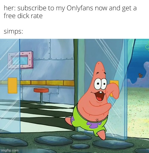 A Damn Shame That This Is Real Life | image tagged in patrick star,spongebob,simp,memes,smh,onlyfans | made w/ Imgflip meme maker