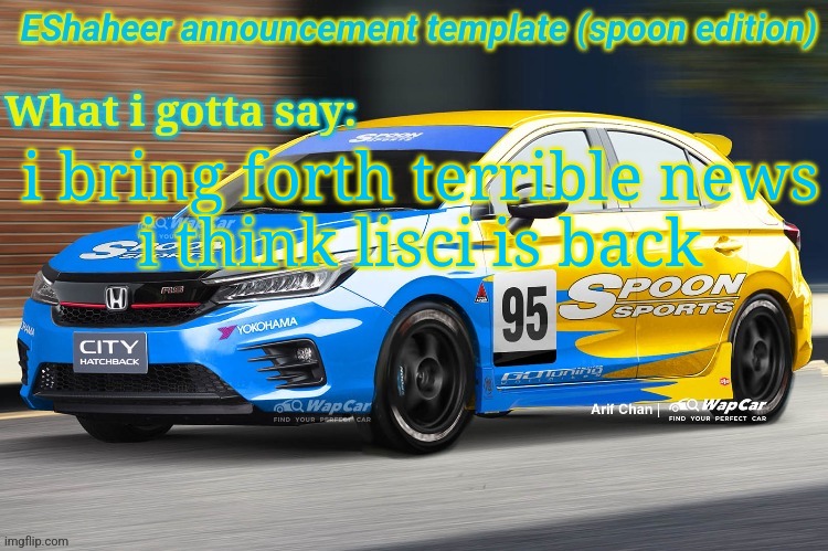 eshaheer announcement temp (spoon ed) | i bring forth terrible news
i think lisci is back | image tagged in eshaheer announcement temp spoon ed | made w/ Imgflip meme maker