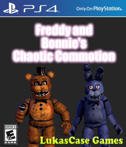 Chaotic Commotion | Freddy and Bonnie's Chaotic Commotion | image tagged in ps4 case,five nights at freddys | made w/ Imgflip meme maker