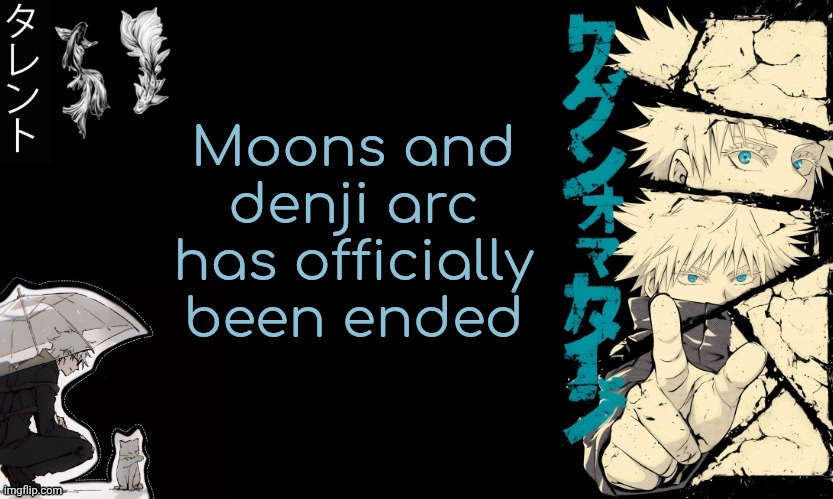 Menji found dead | Moons and denji arc has officially been ended | image tagged in gojo's announcement template | made w/ Imgflip meme maker