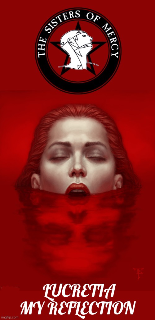 Goth rock legends… | LUCRETIA MY REFLECTION | image tagged in goth rock,sisters of mercy,lucretia | made w/ Imgflip meme maker