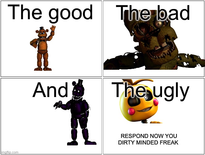 Read this | The good; The bad; And; The ugly; RESPOND NOW YOU DIRTY MINDED FREAK | image tagged in memes,blank comic panel 2x2 | made w/ Imgflip meme maker