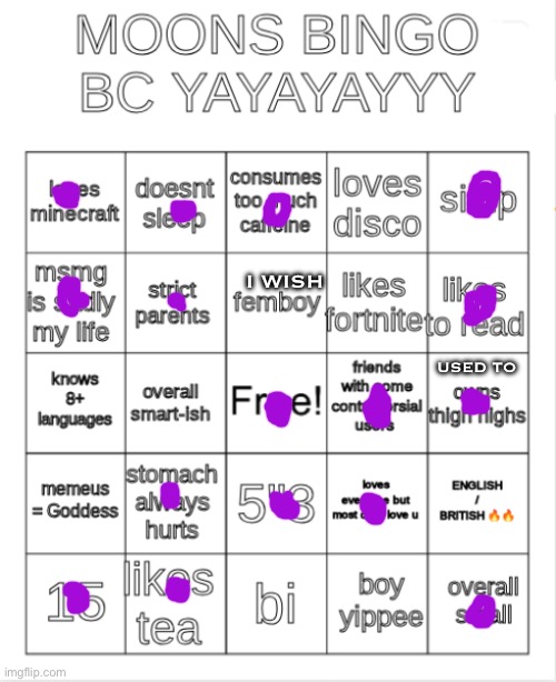 :3 | I WISH; USED TO | image tagged in moons bingo | made w/ Imgflip meme maker