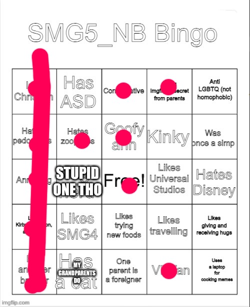 SMG5_NB bingo | STUPID ONE THO; MY GRANDPARENTS DO | image tagged in smg5_nb bingo | made w/ Imgflip meme maker