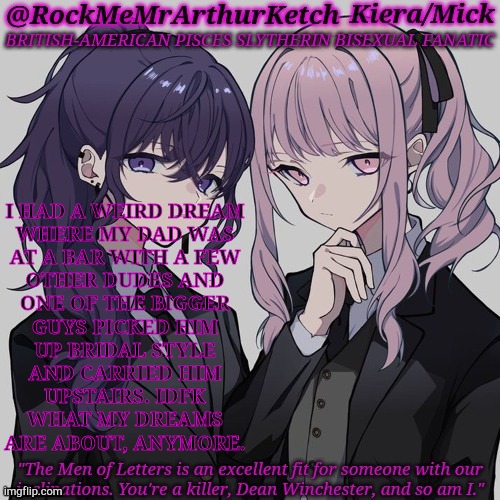 Kill Me, WTF Was This? | I HAD A WEIRD DREAM
WHERE MY DAD WAS
AT A BAR WITH A FEW
OTHER DUDES AND
ONE OF THE BIGGER
GUYS PICKED HIM
UP BRIDAL STYLE
AND CARRIED HIM
UPSTAIRS. IDFK
WHAT MY DREAMS
ARE ABOUT, ANYMORE. | image tagged in rm2ak kanade/mizuki temp,please kill me,excuse me what the fuck,weird,dreams,help | made w/ Imgflip meme maker