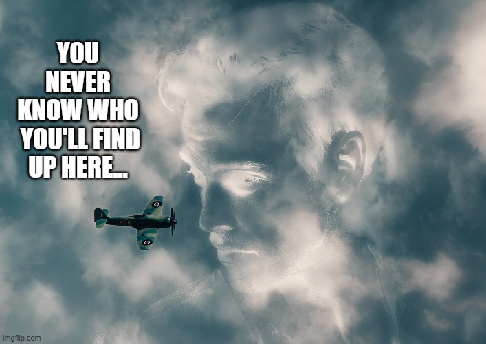 Off we go into the wild blue yonder flying high into the sky | YOU NEVER
KNOW WHO
  YOU'LL FIND 
UP HERE... | image tagged in vince vance,clouds,bomber,airplane,negative,memes | made w/ Imgflip meme maker