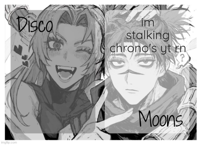 moons n disco's yuki & choso shared temp | im stalking chrono's yt rn | image tagged in moons n disco's yuki choso shared temp | made w/ Imgflip meme maker