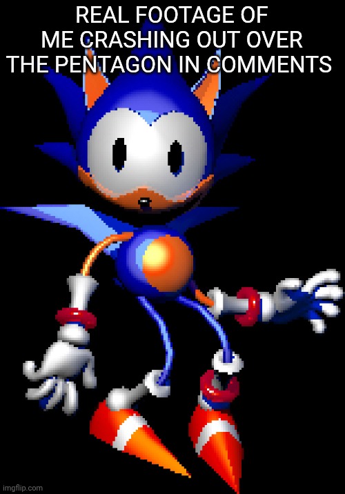 Rewrite Sonic | REAL FOOTAGE OF ME CRASHING OUT OVER THE PENTAGON IN COMMENTS | image tagged in rewrite sonic | made w/ Imgflip meme maker