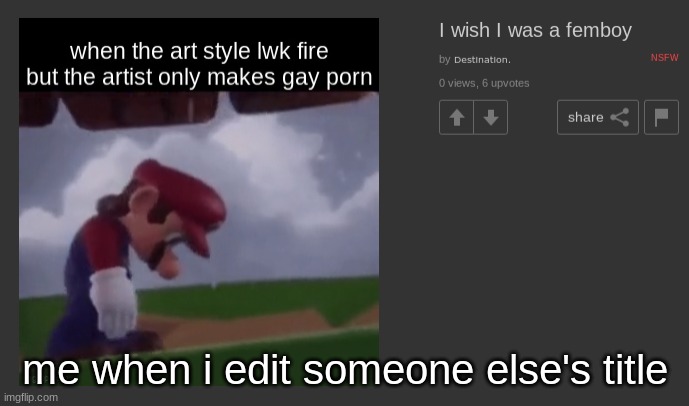 They aren’t lying, but come on | me when i edit someone else's title | made w/ Imgflip meme maker