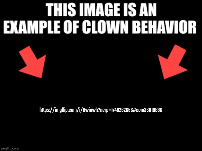Skibidi all over "it" :3 | https://imgflip.com/i/9wiuwh?nerp=1749262656#com36819636 | image tagged in this image is an example of clown behavior dark mode | made w/ Imgflip meme maker