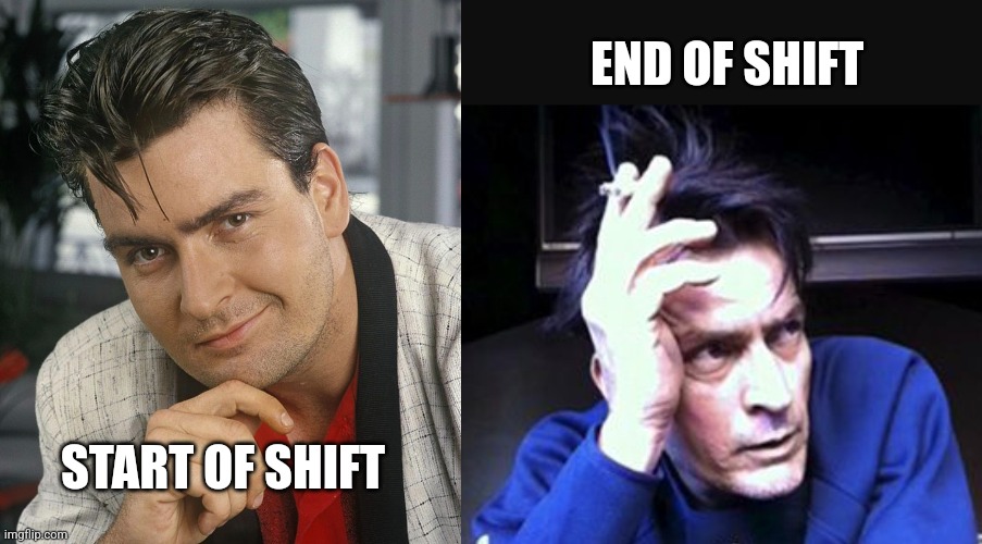 Shift work | END OF SHIFT; START OF SHIFT | image tagged in working,work life | made w/ Imgflip meme maker