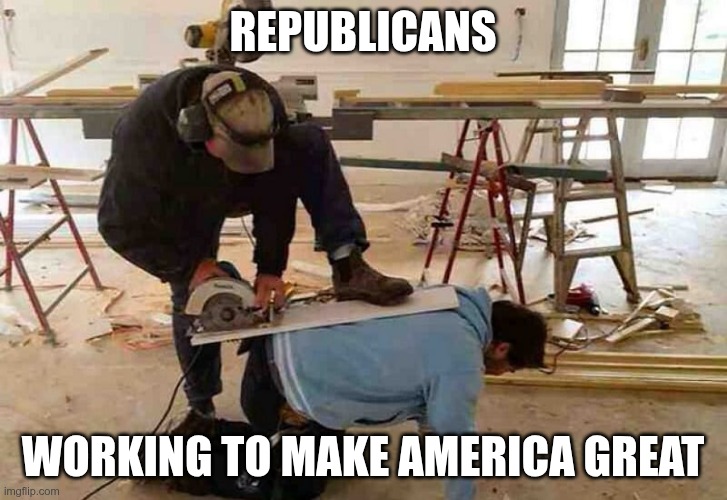 Republicans | REPUBLICANS; WORKING TO MAKE AMERICA GREAT | image tagged in trump,gop,maga,nazi,fascists | made w/ Imgflip meme maker