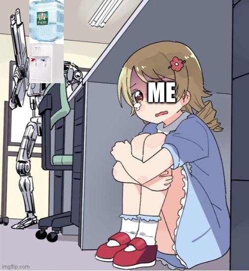 Water cooler | ME | image tagged in anime girl hiding from terminator,water,cooler,deltarune,sans | made w/ Imgflip meme maker