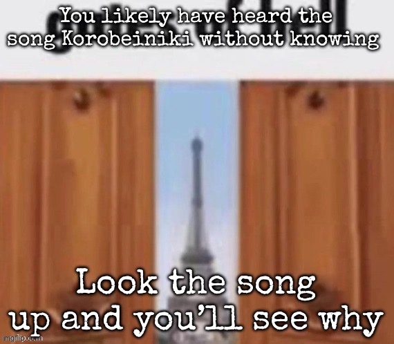The gates of hell | You likely have heard the song Korobeiniki without knowing; Look the song up and you’ll see why | image tagged in the gates of hell,msmg | made w/ Imgflip meme maker
