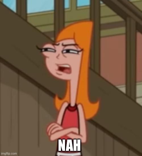 NAH | made w/ Imgflip meme maker