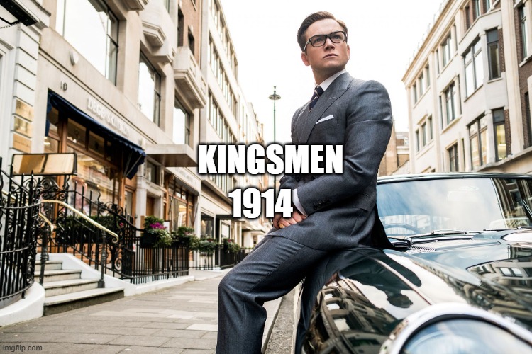 Kingsmen | 1914; KINGSMEN | image tagged in kingsmen | made w/ Imgflip meme maker