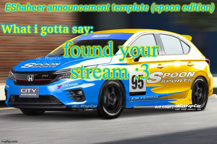 eshaheer announcement temp (spoon ed) | found your stream :3 | image tagged in eshaheer announcement temp spoon ed | made w/ Imgflip meme maker