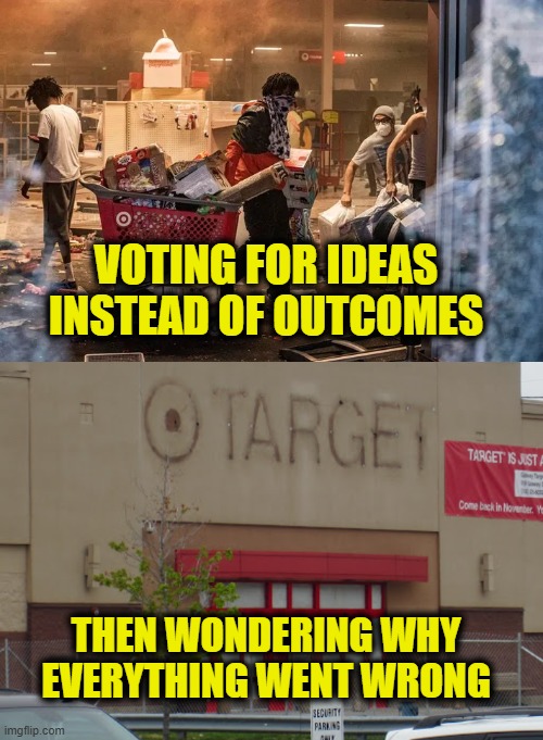 Why Leftist policies always fail | VOTING FOR IDEAS
INSTEAD OF OUTCOMES; THEN WONDERING WHY
EVERYTHING WENT WRONG | image tagged in leftists | made w/ Imgflip meme maker