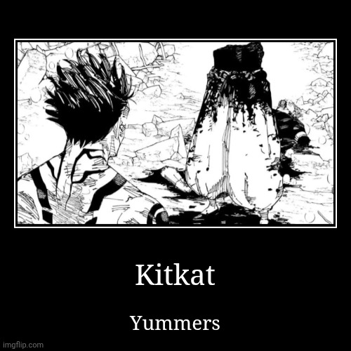 Yummers | Kitkat | Yummers | image tagged in funny,demotivationals | made w/ Imgflip demotivational maker