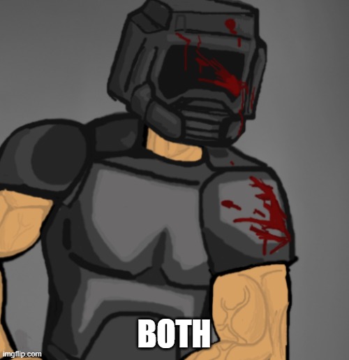 doom chad | BOTH | image tagged in doom chad | made w/ Imgflip meme maker