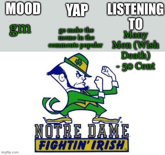 thanks! | go make the meme in the comments popular; Many Men (Wish Death) - 50 Cent; gm | image tagged in notre_dame_fan102's second announcement temp | made w/ Imgflip meme maker
