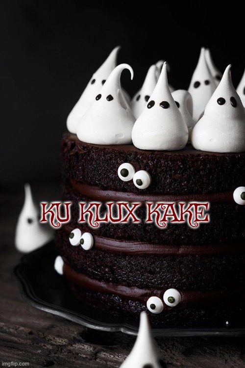 KU KLUX KAKE | image tagged in ghost,ghosts,cake,halloween,kkk,ku klux klan | made w/ Imgflip meme maker