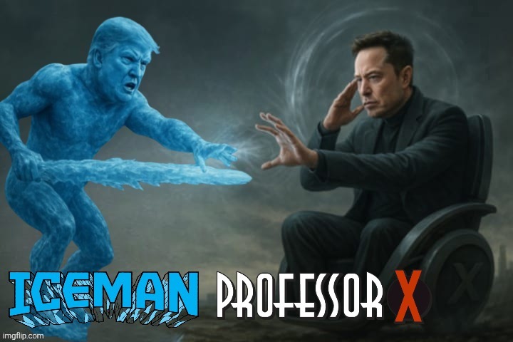 ICE-Man V Professor X | image tagged in trump v musk,x-men,x-boyfriends,well that x-scalated quickly,watch this spacex | made w/ Imgflip meme maker
