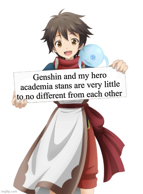 Ryoma takebayashi holding a sign | Genshin and my hero academia stans are very little to no different from each other | image tagged in ryoma takebayashi holding a sign,genshin impact,my hero academia,anime | made w/ Imgflip meme maker