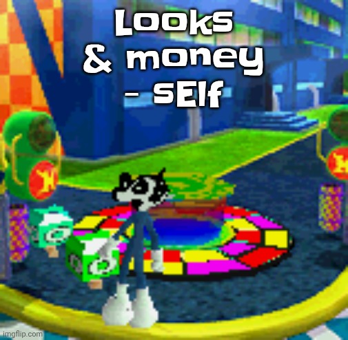 I have soggy fr*nch fry internet | Looks & money - sElf | image tagged in whoag | made w/ Imgflip meme maker