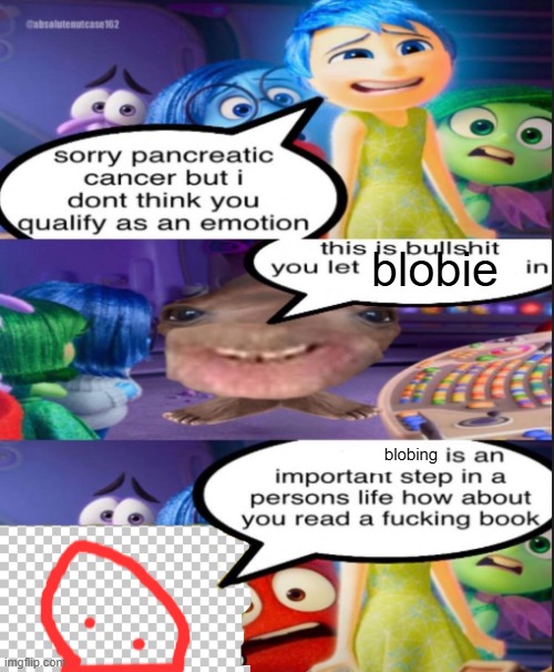 sorry pancreatic cancer, but I don't think you qualify as an emo | blobie; blobing | image tagged in sorry pancreatic cancer but i don't think you qualify as an emo | made w/ Imgflip meme maker