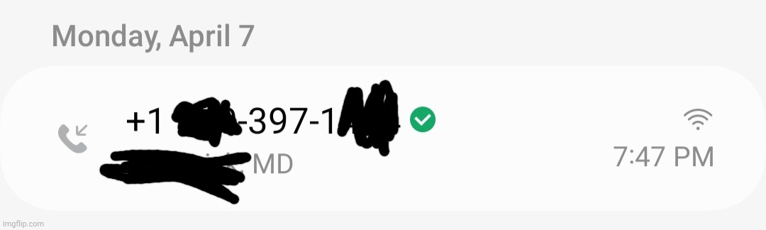 I mean here's your proof ig (blurred some numbers so that yall won't spam call it) | made w/ Imgflip meme maker