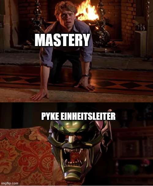 Grenn Goblin talking to mask | MASTERY; PYKE EINHEITSLEITER | image tagged in grenn goblin talking to mask | made w/ Imgflip meme maker