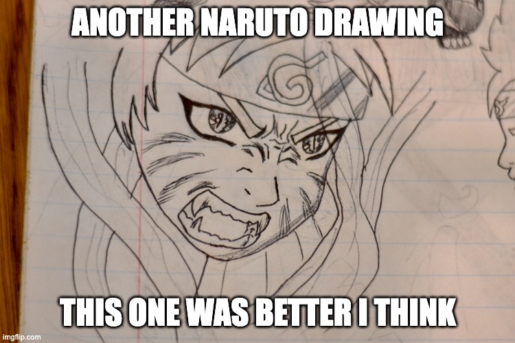 This one was better i think | ANOTHER NARUTO DRAWING; THIS ONE WAS BETTER I THINK | image tagged in yeet,memes,drawing | made w/ Imgflip meme maker