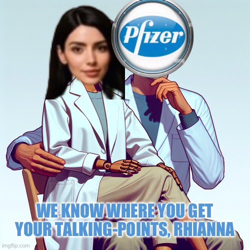 A Real Ventriloquist’s DUMMY | WE KNOW WHERE YOU GET
YOUR TALKING-POINTS, RHIANNA | image tagged in memes,talking head shares poisonous info with her poisonous shot,disgusting sellout,future generations in peril | made w/ Imgflip meme maker