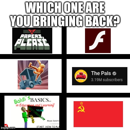 nostalgia | WHICH ONE ARE YOU BRINGING BACK? | image tagged in didn't know what stream to put it in | made w/ Imgflip meme maker