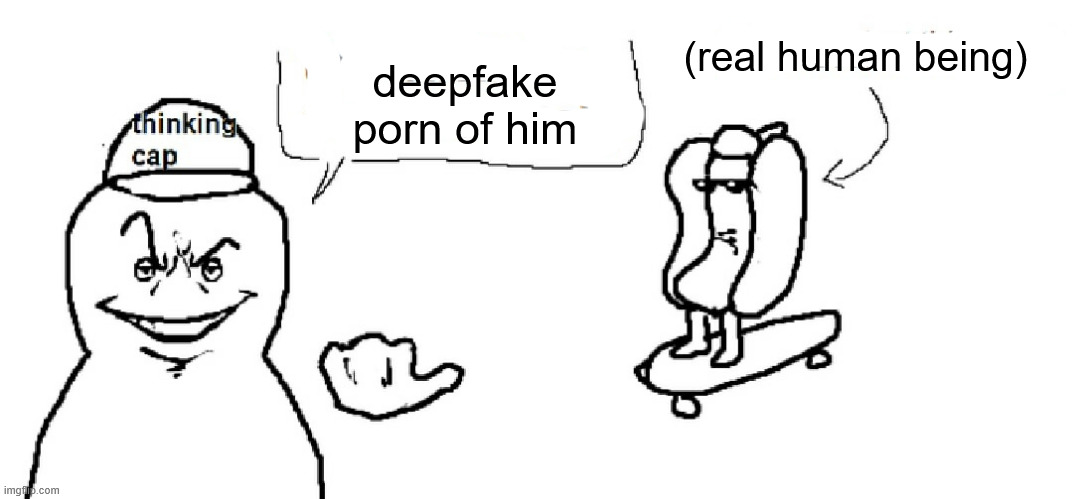 literal coolest thing ever | (real human being); deepfake porn of him | image tagged in literal coolest thing ever | made w/ Imgflip meme maker