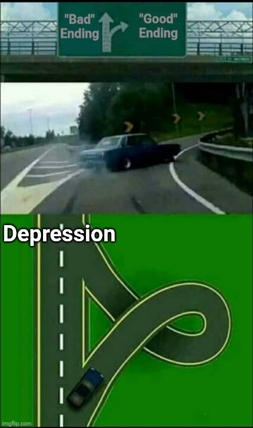 Both Nine Sols endings are terrible... | "Bad" Ending; "Good" Ending; Depression | image tagged in left exit 12 loop,spoilers,nine sols | made w/ Imgflip meme maker
