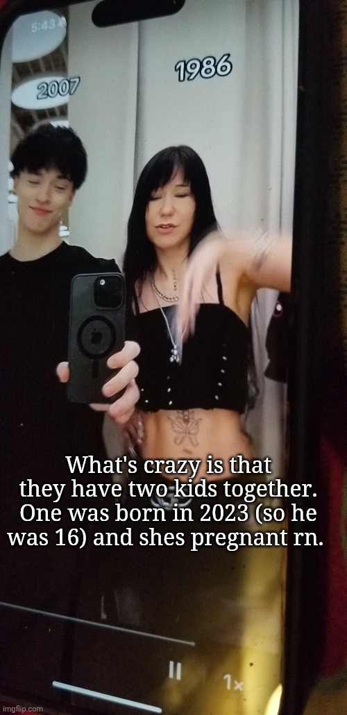 . | What's crazy is that they have two kids together. One was born in 2023 (so he was 16) and shes pregnant rn. | made w/ Imgflip meme maker