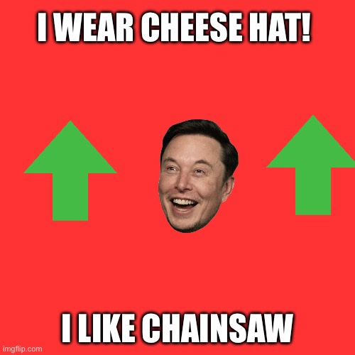 Blank Transparent Square | I WEAR CHEESE HAT! I LIKE CHAINSAW | image tagged in memes,blank transparent square | made w/ Imgflip meme maker